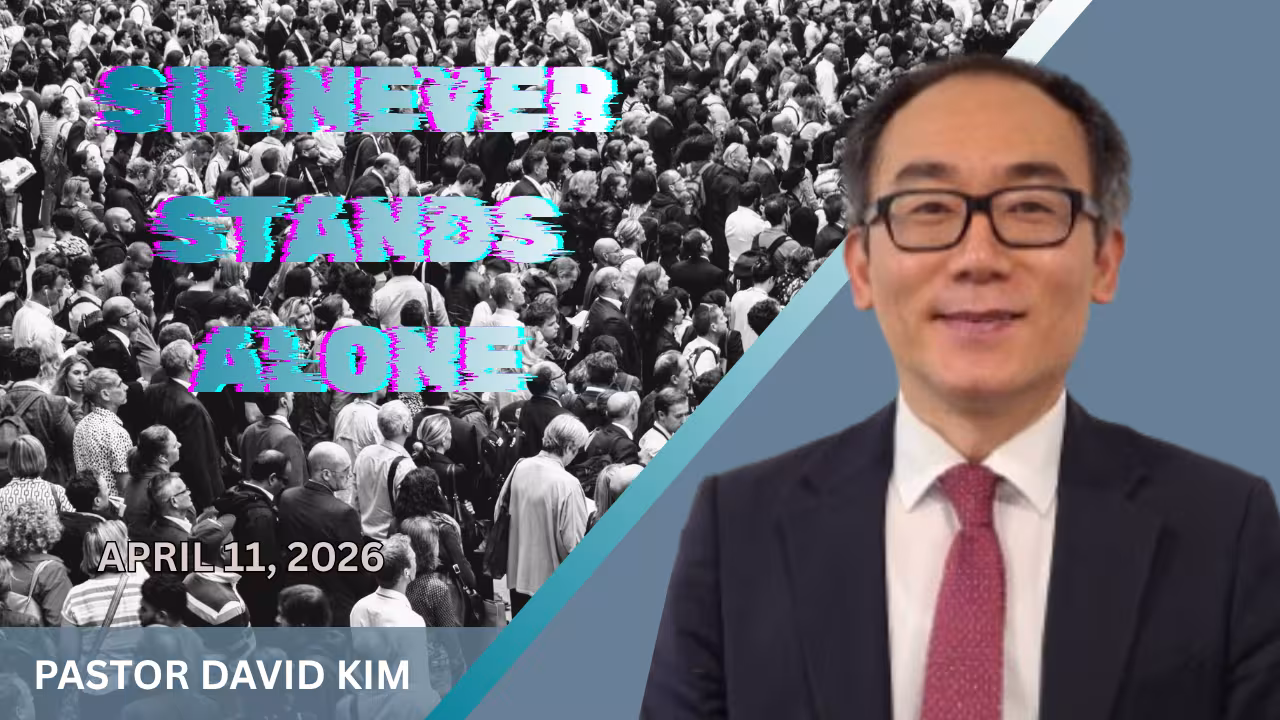 Sermon: "Sin Never Stands Alone" by Pastor David Kim 